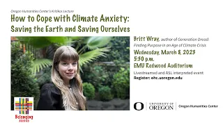 “How to Cope with Climate Anxiety: Saving the Earth and Saving Ourselves" Britt Wray