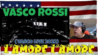 Vasco Rossi - L'AMORE L'AMORE (VASCO LIVE 2022) - REACTION - The Boss is BACK