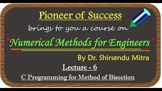 Method of Bisection with C Programming || Lecture 6|| Series: Numerical Methods for Engineers.