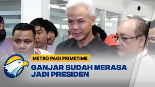 Ganjar Sudah Merasa Jadi Presiden