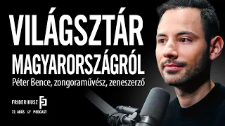 VILÁGSZTÁR MAGYARORSZÁGRÓL: Péter Bence, zongoraművész, zeneszerző / Friderikusz Podcast 72.