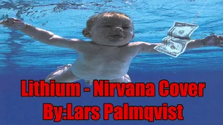 LITHIUM - NIRVANA COVER- BY : LARS PALMQVIST