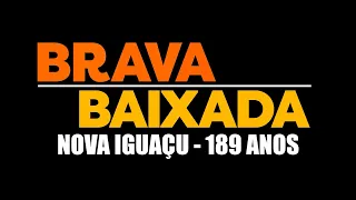 Brava Baixada | 189 anos de Nova Iguaçu