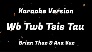 (Karaoke Version) Wb Twb Tsis Tau - Brian Thao & Ana Vue