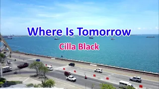 Where Is Tomorrow (Videoke) - As Popularized by Cilla Black