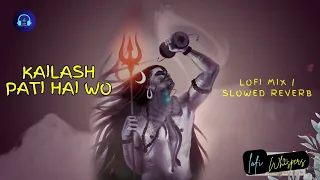 Mera Maalik Hai Shivay | Kailashpati hai vo [ Slowed and reverb] | BolBam | Lofi Whispers