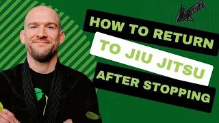 Going Back to BJJ After a Long Break? 3 Tips to Help You Succeed