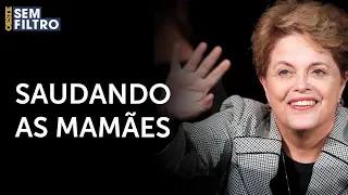 Dilma Rousseff manda mensagem para as mães | #osf