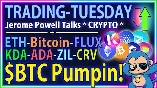 TRADING-TUESDAY: Jerome Powell + Pre-Market Analysis - BTC ETH KDA FLUX CURVE ADA ZIL SP500 Nasdaq