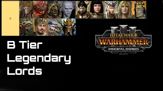 B Tier Legendary Lord Rankings - Total War: Warhammer 3: Immortal Empires