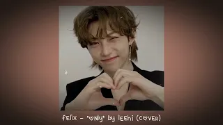 felix - “only” by leehi (cover)