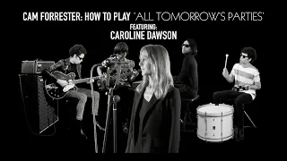 How To Play 'All Tomorrow's Parties' by The Velvet Underground - Cam Forrester ft. Caroline Dawson
