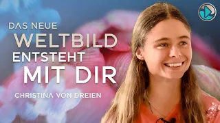 Das neue Weltbild entsteht mit Dir - Christina von Dreien