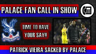 PATRICK VIEIRA SACKED BY CRYSTAL PALACE | FAN CALL IN SHOW 📞