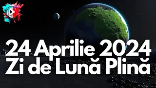 24 Aprilie 2024 Zi de Lună Plină | O Lună Plină de Aprilie foarte aglomerată