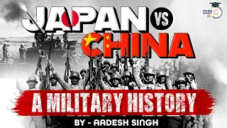 Japan-China Military History: A Complete Timeline | World History | UPSC | General Studies