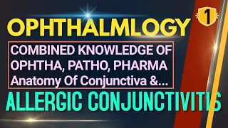 OPHTHALMLOGY, ALLERGIC CONJUNCTIVITIS, Anatomy Of Conjunctiva, Vernal Keratoconjunctivitis, NEETPG