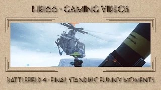 Battlefield 4 - Final Stand DLC Funny Moments