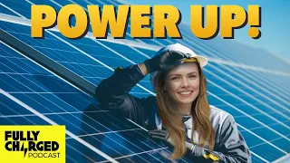 Who's Going to Install All The Clean Energy in Time?! | with Leah Robson | The Fully Charged Podcast