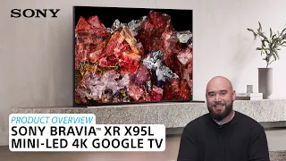 Sony | BRAVIA® XR X95L Mini-LED 4K Google TV – Product Overview