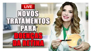 LIVE - NOVOS TRATAMENTOS PARA DOENÇAS NA RETINA - COM DRA CARINA COTRIM