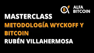 Masterclass - Metodología Wyckoff y Bitcoin - Rubén Villahermosa 27/04/2023