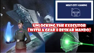 SWGOH // Unlocking the Executor (with a Gear 8 Beskar Mando)