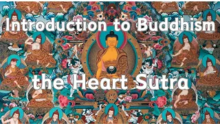 Introduction to Buddhism, the Heart Sutra