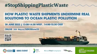 How Plastic Waste Shipments Undermine Real Solutions to Ocean Plastic Pollution | UNOC Side Event