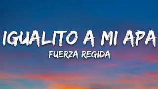 Fuerza Regida X Peso Pluma - Igualito A Mi Apá (Letra/Lyrics)