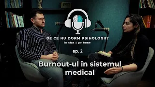 Burnout-ul în sistemul medical. Podcast „De ce nu dorm psihologii?” – ep. 2