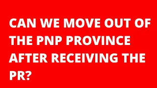 Moving Out of PNP Province - Yes You Can BUT Should you | Possible Negative Impact | Citizenship