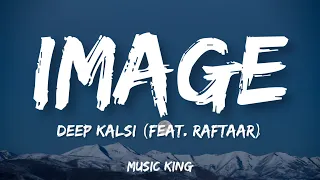 DEEP KALSI - IMAGE (LYRICS VIDEO] (FEAT. RAFTAAR) MUSIC KING