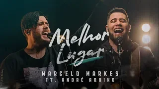 Melhor Lugar - Marcelo Markes e André Aquino (Clipe Oficial)
