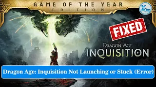 ✅ How To Fix Dragon Age: Inquisition Launching Failed, Black Screen, Not Starting, Stuck & Running