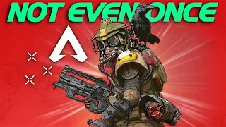 APEX LEGENDS: NOT EVEN ONCE...