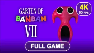 Garten of Banban 7 [Full Game] | No Commentary | Gameplay Walkthrough | 4K 60 FPS - PC