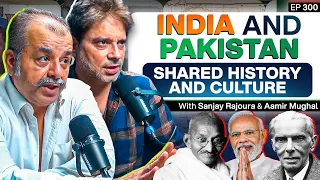 Shared Culture and History of India and Pakistan - Sanjay Rajoura and Aamir Mughal - #TPE 300
