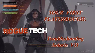 Troubleshooting Solaris VII: Your First Playthrough, The Roguetech Comprehensive Guide Series