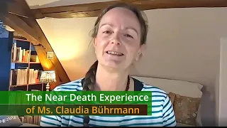 The Near Death Experience of Ms. Claudia Bührmann