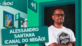 ALESSANDRO SANTANA (CANAL DO NEGÃO) | +1 PODCAST #149