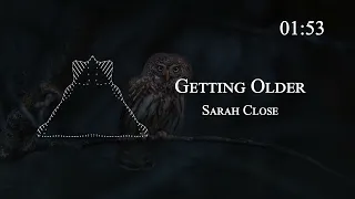 Sarah Close - Getting Older