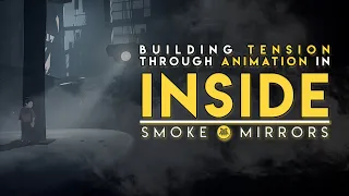 Building Tension Through Animation in INSIDE | Smoke & Mirrors