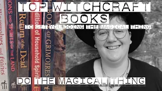 Top Witchcraft Books To Get You Doing The Magical Thing | Witch Book Recommendations