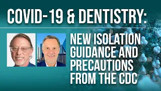 COVID-19 & Dentistry: New Isolation Guidance & Precautions from the CDC