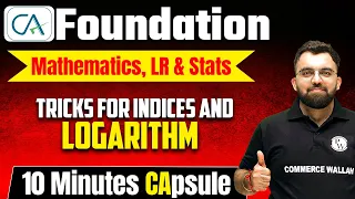 Tricks for Indices and Logarithm - 10 Minutes CApsule |CA Foundation| #BusinessMathematics,LR&Stats