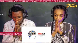 CHRISTIANS REACTS TO WHY DO YOU WANT TO SQUEEZE CUTE THINGS JOSHUA PAUL