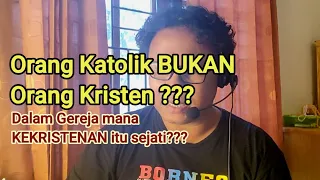 ORANG KATOLIK BUKAN KRISTEN ???