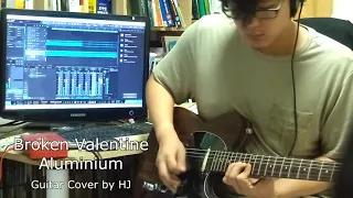 Broken Valentine(브로큰 발렌타인) - Aluminium(알루미늄) Guitar cover