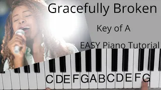 Gracefully Broken  -Matt Redman | Tasha Cobbs Leonard (Key of A)//EASY Piano Tutorial